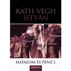 Ráth-Végh István - Hatalom és pénz I. rész (e-könyv)