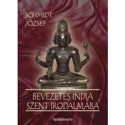   Schmidt József - Bevezetés India szent irodalmába (e-könyv)
