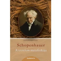 Arthur Schopenhauer - A szerelem metafizikája (e-könyv)