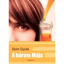 Szini Gyula - A három Mája (e-könyv)