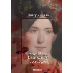 Thury Zsuzsa - Apollónia kisasszony vendégei (e-könyv)