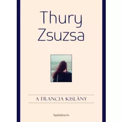 Thury Zsuzsa - A francia kislány (e-könyv)