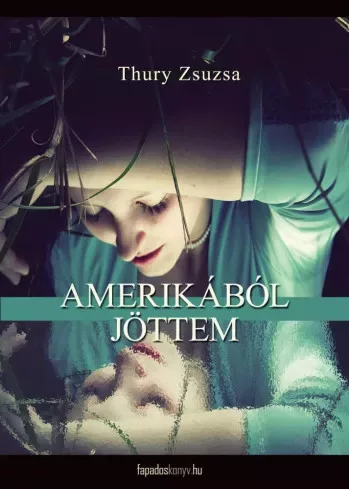 Thury Zsuzsa - Amerikából jöttem (e-könyv)