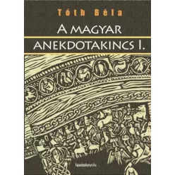Tóth Béla - A magyar anekdotakincs I. rész (e-könyv)