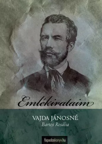 Vajda Jánosné Bartos Rosália - Emlékirataim (e-könyv)