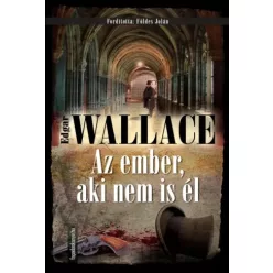 Edgar Wallace - Az ember, aki nem is él (e-könyv)