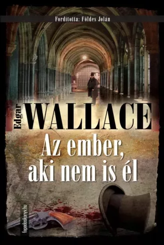 Edgar Wallace - Az ember, aki nem is él (e-könyv)