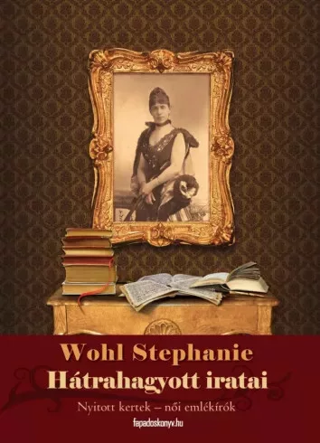 Wohl Stephanie - Wohl Stephanie hátrahagyott iratai (e-könyv)
