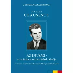   Nicolae Ceausescu - Az ifjúság – szocialista nemzetünk jövője (e-könyv)