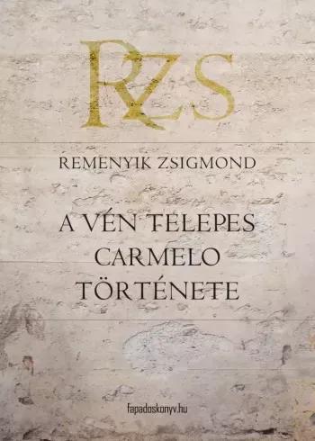 Remenyik Zsigmond - A vén telepes Carmelo története (e-könyv)