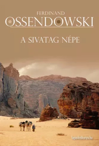 Ferdinand Ossendowski - A sivatag népe (e-könyv)