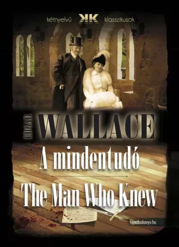 Edgar Wallace - A mindentudó - The Man Who Knew (e-könyv)