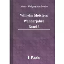   Johann Wolfgang von Goethe - Wilhelm Meisters Wanderjahre  Band 3 (e-könyv)