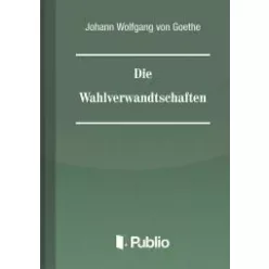   Johann Wolfgang von Goethe - Die Wahlverwandtschaften (e-könyv)