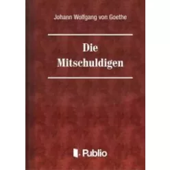 Johann Wolfgang von Goethe - Die Mitschuldigen (e-könyv)