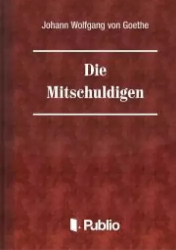 Johann Wolfgang von Goethe - Die Mitschuldigen (e-könyv)
