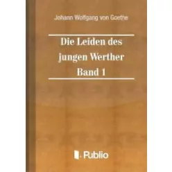   Johann Wolfgang von Goethe - Die Leiden des jungen Werther - Band 1 (e-könyv)