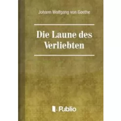   Johann Wolfgang von Goethe - Die Laune des Verliebten (e-könyv)