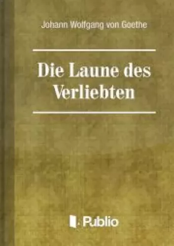 Johann Wolfgang von Goethe - Die Laune des Verliebten (e-könyv)