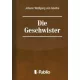 Johann Wolfgang von Goethe - Die Geschwister-Ein Schauspiel in einem Akt (e-könyv)