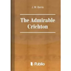 J. M. Barrie - The Admirable Crichton (e-könyv)