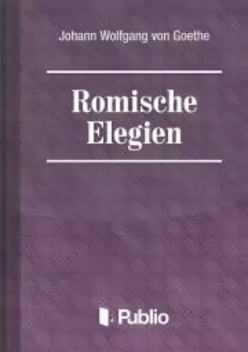 Johann Wolfgang von Goethe - Roemische Elegien (e-könyv)