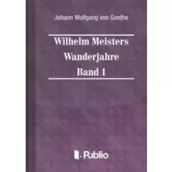  Johann Wolfgang von Goethe - Wilhelm Meisters Wanderjahre  Band 1 (e-könyv)
