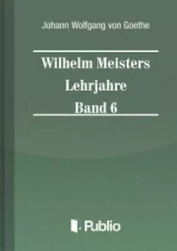 Johann Wolfgang von Goethe - Wilhelm Meisters Lehrjahre  Band 6 (e-könyv)