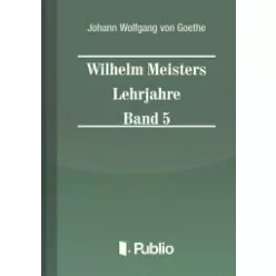  Johann Wolfgang von Goethe - Wilhelm Meisters Lehrjahre  Band 5 (e-könyv)