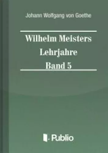 Johann Wolfgang von Goethe - Wilhelm Meisters Lehrjahre  Band 5 (e-könyv)