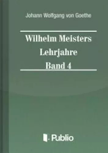 Johann Wolfgang von Goethe - Wilhelm Meisters Lehrjahre  Band 4 (e-könyv)