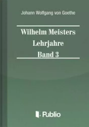 Johann Wolfgang von Goethe - Wilhelm Meisters Lehrjahre Band 3 (e-könyv)