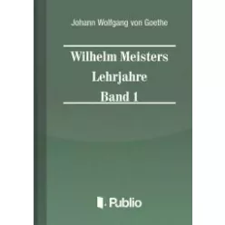   Johann Wolfgang von Goethe - Wilhelm Meisters Lehrjahre  Band 1 (e-könyv)