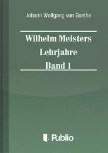 Johann Wolfgang von Goethe - Wilhelm Meisters Lehrjahre  Band 1 (e-könyv)