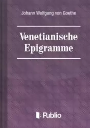 Johann Wolfgang von Goethe - Venetianische Epigramme (e-könyv)