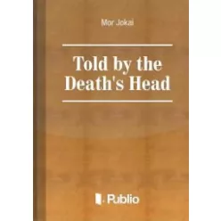 Jókai Mór - Told by the Death's Head (e-könyv)