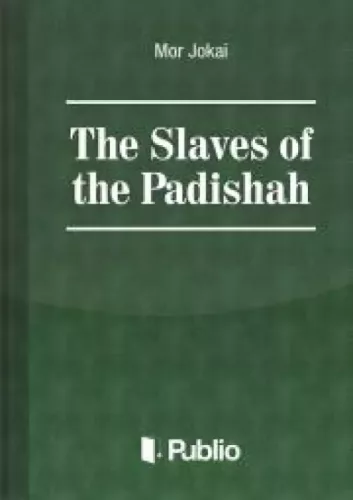 Jókai Mór - The Slaves of the Padishah (e-könyv)