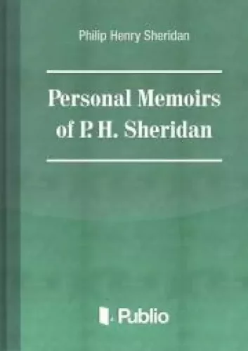 Philip Henry Sheridan - Personal Memoirs of General P. H. Sheridan (e-könyv)