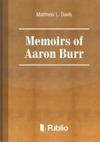 Matthew L. Davis - Memoirs of Aaron Burr (e-könyv)