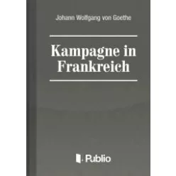   Johann Wolfgang von Goethe - Kampagne in Frankreich (e-könyv)