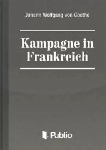 Johann Wolfgang von Goethe - Kampagne in Frankreich (e-könyv)