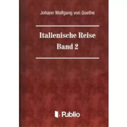   Johann Wolfgang von Goethe - Italienische Reise  -  Band 2 (e-könyv)