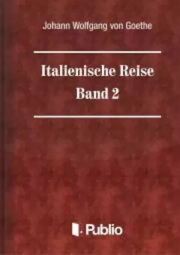 Johann Wolfgang von Goethe - Italienische Reise  -  Band 2 (e-könyv)