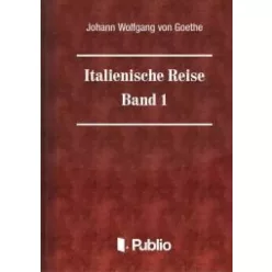   Johann Wolfgang von Goethe - Italienische Reise  -  Band 1 (e-könyv)