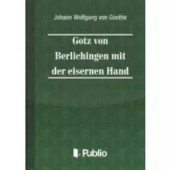   Johann Wolfgang von Goethe - Goetz von Berlichingen mit der eisernen Hand (e-könyv)