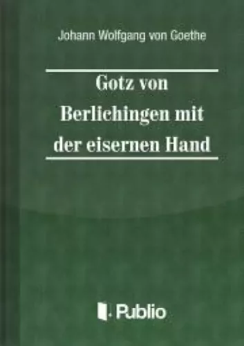 Johann Wolfgang von Goethe - Goetz von Berlichingen mit der eisernen Hand (e-könyv)