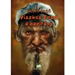 Rejtő Jenő - Piszkos Fred, a kapitány (e-könyv)