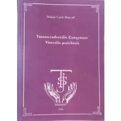   Balogh Gyula Bogumil - Transzcendentális gyógyászat virtuális pszichózis (e-könyv)