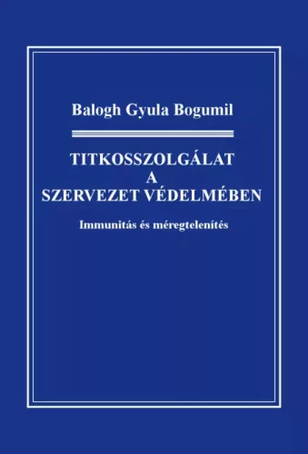 Balogh Gyula Bogumil - Titkosszolgálat a szervezet védelmében (e-könyv)