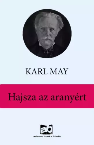 Karl May - Hajsza az aranyért (e-könyv)